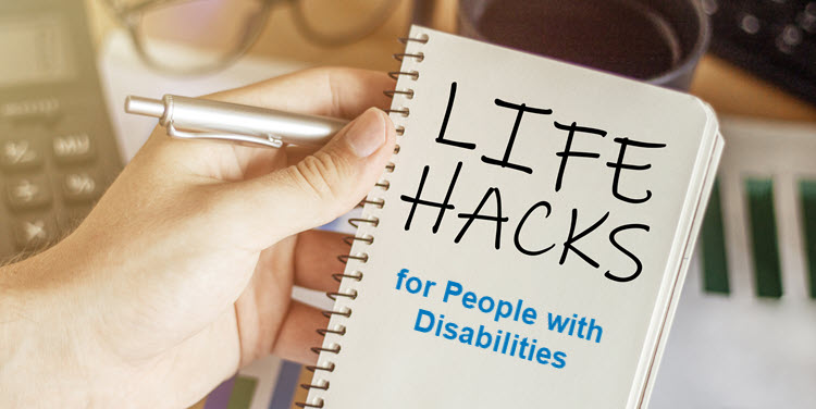 Easy “Life Hacks” for People with Disabilities